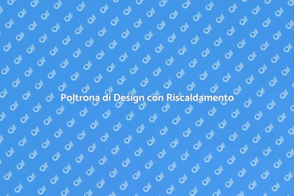 Comfort Assoluto con Poltrona Riscaldata