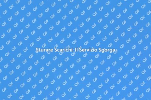 Sgorga: Sturare Scarichi Intasati