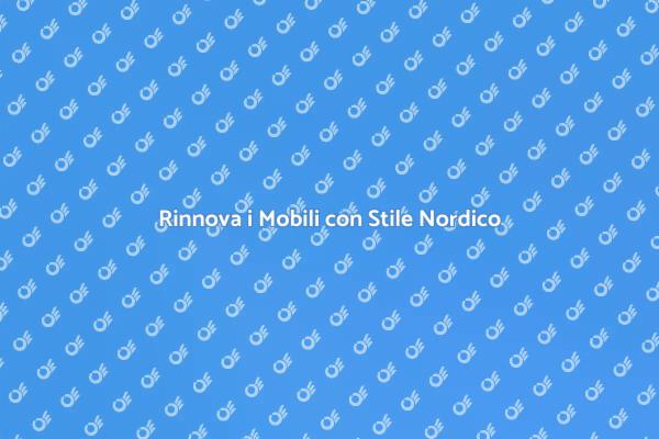 Trasforma i Tuoi Mobili in Stile Nordico