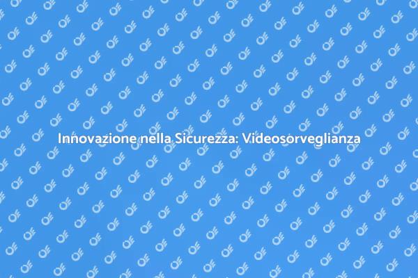 Sicurezza Domestica con Videosorveglianza
