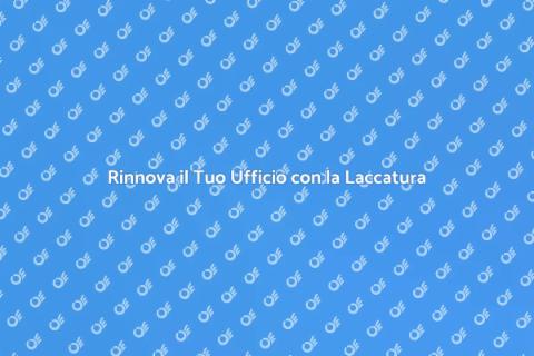 Laccatura Mobili Ufficio: Trasforma il Tuo Spazio