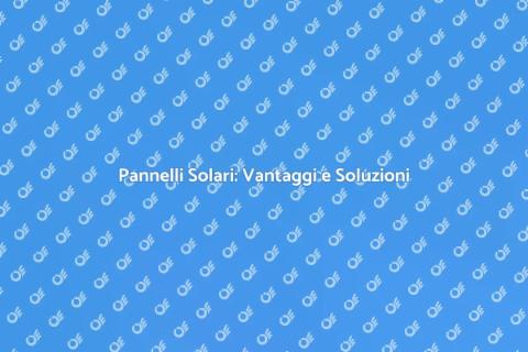 Pannelli Solari: Predisposizione Efficace