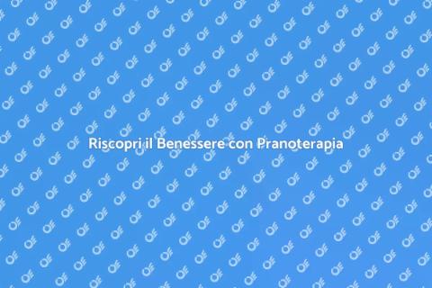 Seduta di Pranoterapia per Benessere