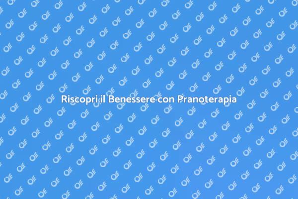 Pranoterapia: Energia e Benessere per Te