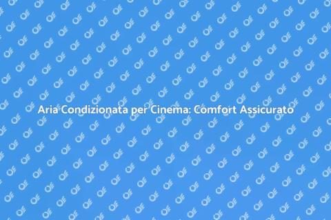 Installazione Aria Condizionata Cinema