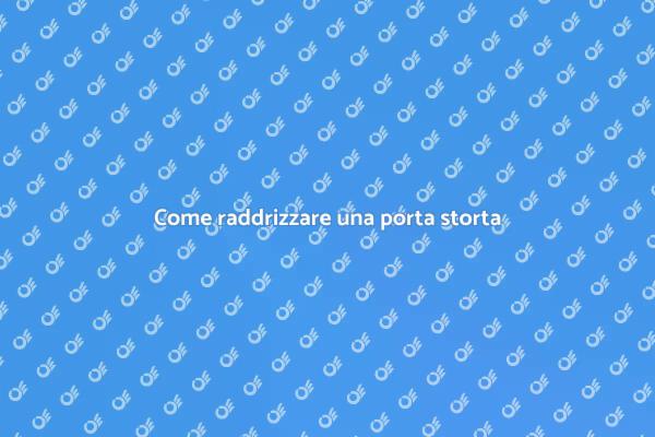Raddrizza la tua porta storta facilmente