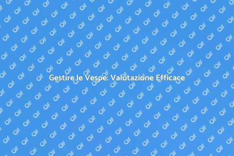 Valutazione Vespe: Servizi di Disinfestazione