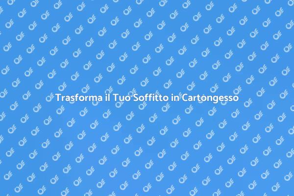 Ristrutturazione Soffitto in Cartongesso