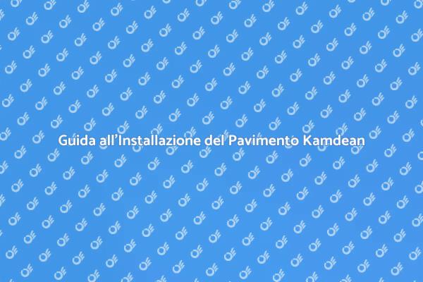 Pavimento Kamdean: Installazione Facile