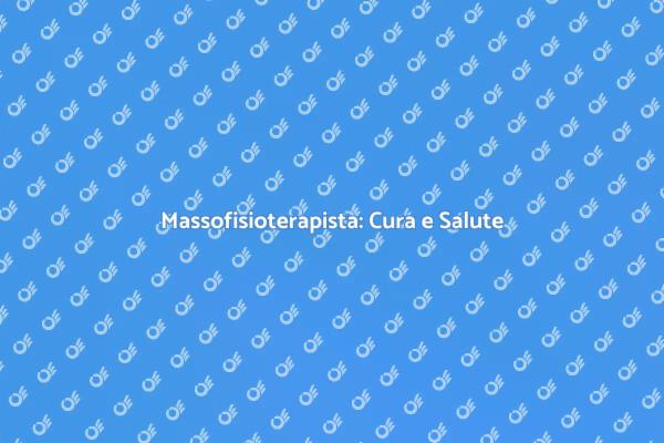 Massofisioterapista: La Chiave del Benessere