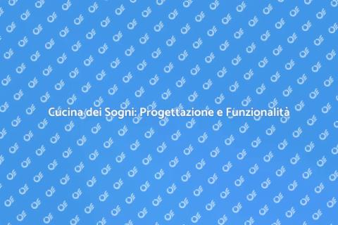 Progettare una Nuova Cucina
