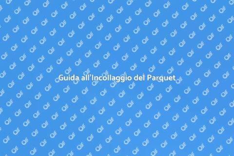 Incollaggio Listoni Parquet: Guida Pratica