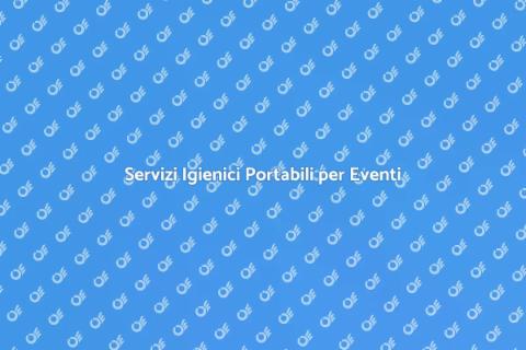Affittare Servizi Igienici Portabili