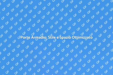 Porte dell'Armadio: Design e Funzionalità