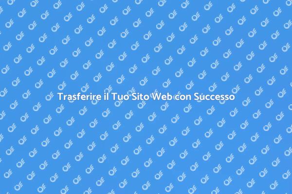 Migrazione Sito Web: Ottimizza il Tuo Successo