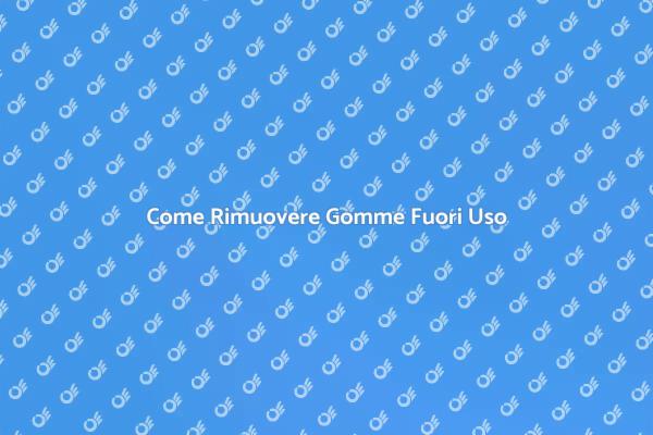 Rimozione Gomme: Tutto Quello che Devi Sapere