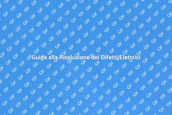 Come Riconoscere i Difetti Elettrici