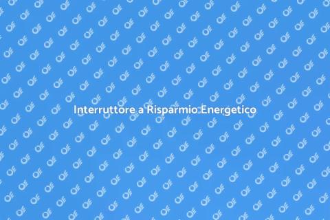 Sostituire un Interruttore Energetico