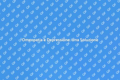 Trattamento Omeopatico per la Depressione