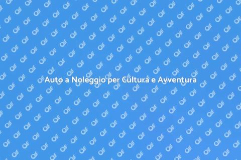 Noleggiare un'Auto per Viaggio Culturale