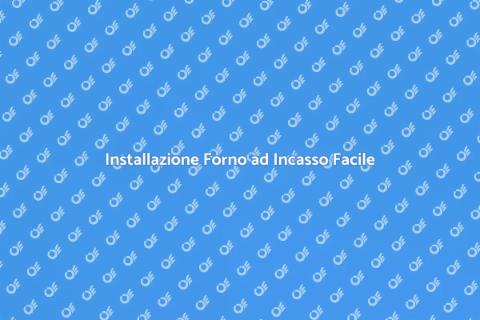 Montaggio Forno ad Incasso Facile