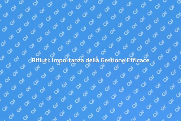 Rifiuti e Sostenibilità: Un Approccio Responsabile