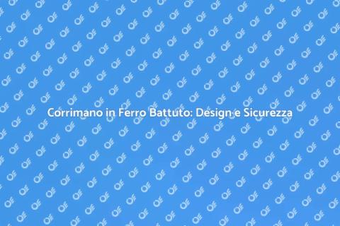 Corrimano in Ferro Battuto: Eleganza e Sicurezza