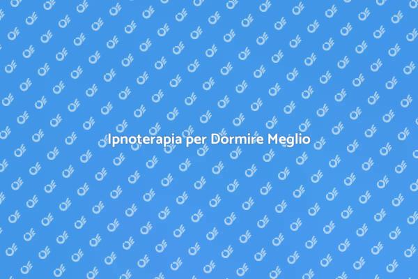 Gestisci l'Insonnia con l'Ipnosi