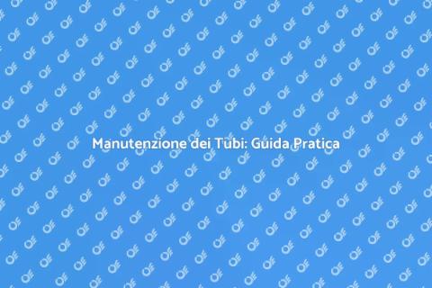 Installazione e Sostituzione Tubi