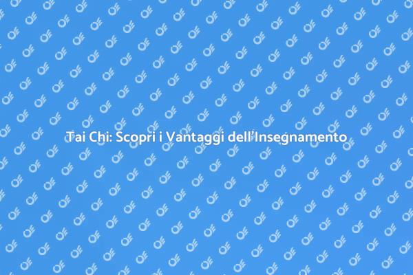 Tai Chi: Vantaggi dell'Insegnante Esperto