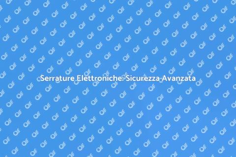 Chiave Serratura Elettronica: Sicurezza