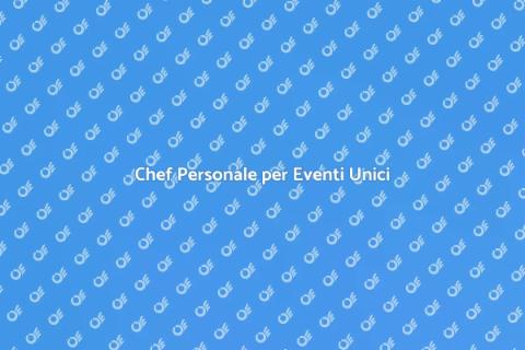 Personal Chef per Eventi Aziendali