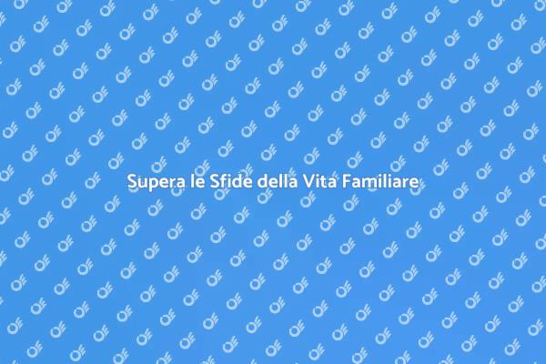 Affronta le Sfide Familiari con Esperti