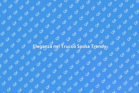 Trucco Sposa in Stile Trendy
