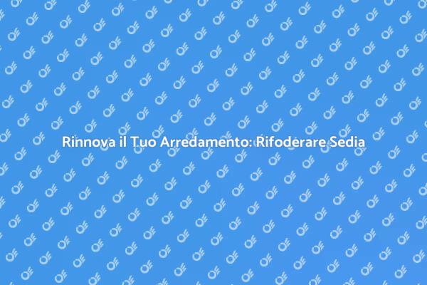Trasforma la Tua Sedia con Stile