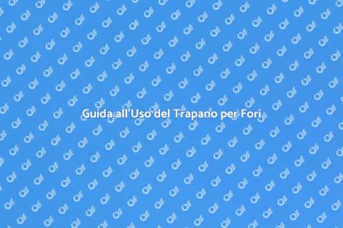 Fare Fori con il Trapano: Guida Pratica