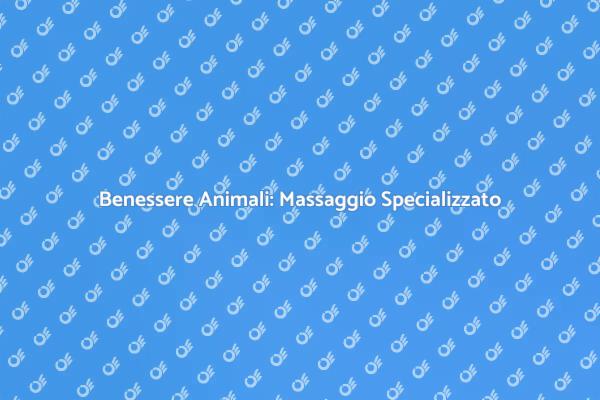 L'Importanza del Massaggio per Animali