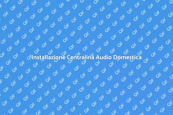 Guida all'Installazione di Centraline Audio