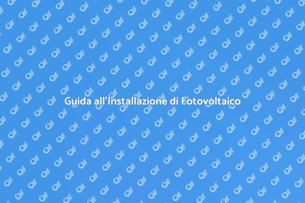 Installazione Fotovoltaico: Fai da Te!