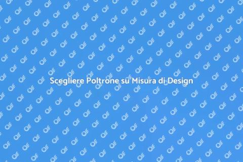 Poltrona su Misura: Guida al Design