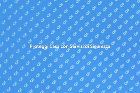 Servizi di Sicurezza per la Casa
