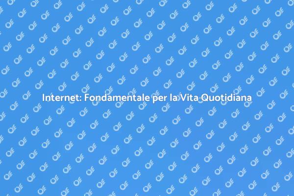 La Connessione Internet: Essenziale Oggi