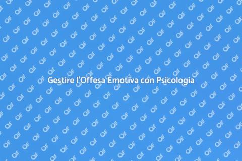 Aiuto Psicologico per Offese Emotive