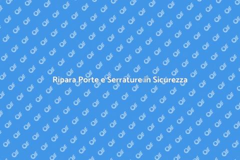 Riparazione Porte e Serrature Sicure