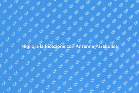 Antenna Parabolica: Segnali Chiari
