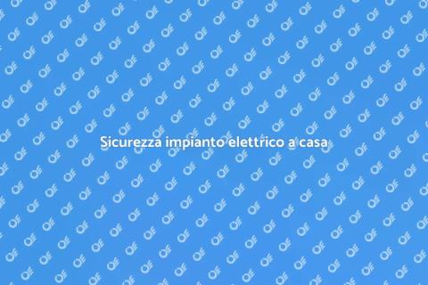 Adeguare impianto elettrico casa