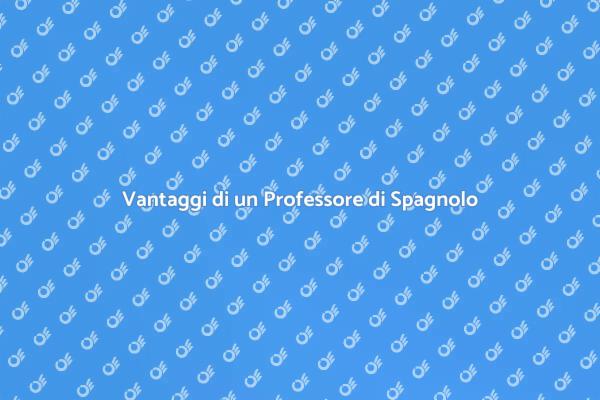 Insegnanti di Spagnolo per il Tuo Successo