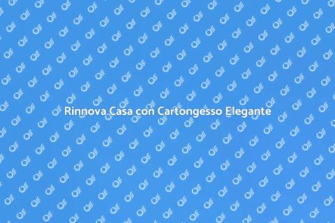 Finiture in Cartongesso per Interni