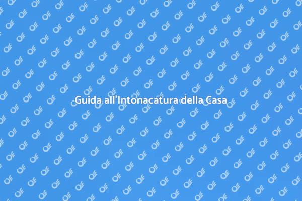 Intonacare Casa: Consigli Utili