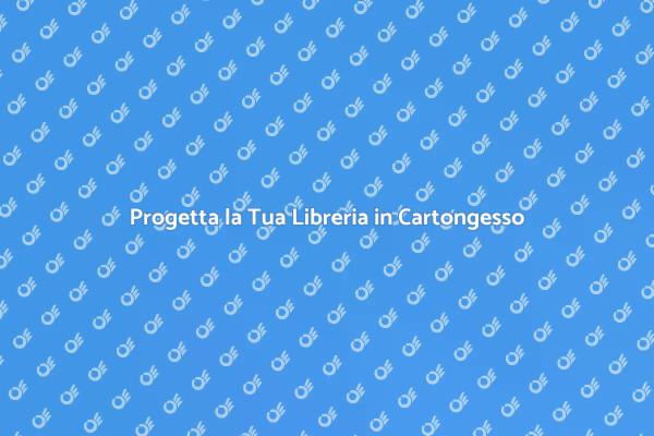 Crea Librerie Uniche in Cartongesso